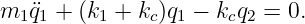 m1 ¨q1 + (k1 + kc)q1 − kcq2 = 0.
