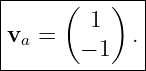 |-----(---)--|
|       1    |
va =   − 1  .|
--------------
