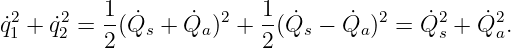           1              1
q˙21 + ˙q22 = -(Q˙s +  ˙Qa)2 + --(Q ˙s − Q˙a )2 = Q˙2s + Q˙2a.
          2              2
