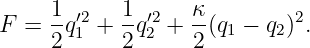 F =  1q′2+ 1-q′2 + κ-(q1 − q2)2.
     2 1   2  2   2
