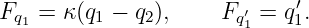 Fq1 = κ(q1 − q2),     Fq′ = q′1.
                       1
