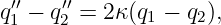 q′′ − q′′ = 2κ(q1 − q2),
 1    2
