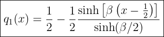 |------------------[--(-----)]-|
|        1-  1-sinh--β--x-−-12---|
|q1(x ) = 2 − 2    sinh (β∕2)    |
--------------------------------
