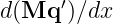 d (Mq  ′)∕dx  