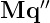 Mq  ′′ 