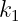 k
 1   