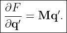 |------------|
|∂F--      ′ |
|∂q ′ = Mq  .|
-------------
