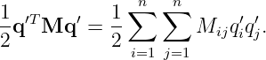               ∑n  ∑n
1-q′TMq  ′ = 1       Mijq ′q′.
2           2             i j
              i=1 j=1
