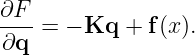 ∂F--=  − Kq +  f(x ).
∂q
