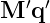 M  ′q′ 