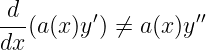  d
---(a (x )y′) ⁄= a(x )y ′′
dx
