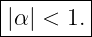|--------|
-|α| <-1.|
