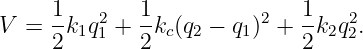 V  = 1-k q2+  1k (q − q )2 + 1k q2.
     2  1 1   2 c  2   1     2  22
