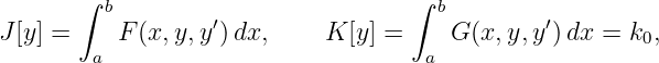        ∫ b        ′                 ∫ b        ′
J[y] =    F (x,y,y )dx,     K [y] =    G (x,y,y )dx =  k0,
        a                            a
