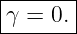 |------|
-γ-=-0.-
