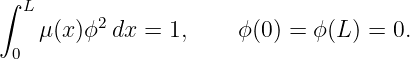 ∫
  L      2
    μ(x)ϕ  dx = 1,     ϕ(0) = ϕ(L ) = 0.
 0
