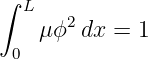 ∫
   L   2
    μ ϕ dx =  1
  0
