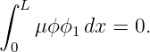 ∫  L
    μ ϕϕ1 dx = 0.
  0
