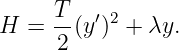 H  = T-(y′)2 + λy.
     2
