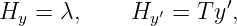 Hy  = λ,     Hy′ = T y′,
