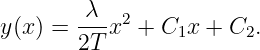         λ-- 2
y(x) =  2T x + C1x  + C2.
