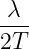 -λ-
2T