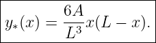 |--------------------|
y∗(x ) = 6A-x(L − x).|
---------L3-----------
