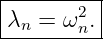 |------2-|
λn-=--ωn.-
