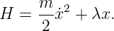      m   2
H =  --x˙ + λx.
      2
