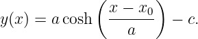              (       )
y(x) = acosh   x-−-x0-  − c.
                  a
