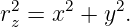 2     2   2
rz = x  + y .
