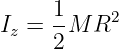      1
Iz = -M  R2
     2
