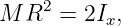 M R2 =  2I ,
          x
