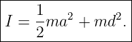 |------------------|
|I = 1-ma2 +  md2. |
-----2-------------|
