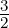 3
2