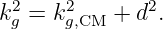 k2g = k2g,CM  + d2.
