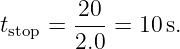        20-
tstop = 2.0 = 10 s.
