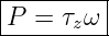 |--------|
|P = τzω |
----------
