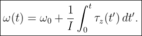 |--------------∫-----------|
|            1-  t    ′  ′ |
|ω(t) = ω0 + I    τz(t)dt .|
----------------0-----------
