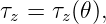 τz = τz(𝜃),
