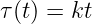 τ(t) = kt
