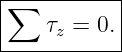 |----------|
∑          |
----τz-=-0.-
