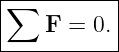 |∑---------|
|   F  = 0.|
------------
