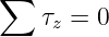∑
   τz = 0
