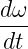 d-ω
 dt