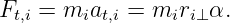 Ft,i = miat,i = miri⊥ α.
