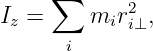      ∑
Iz =     mir2i⊥,
       i

