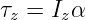 τz = Izα
