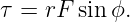 τ =  rF sin ϕ.
