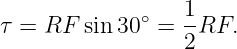 τ = RF  sin30 ∘ = 1RF.
                  2
